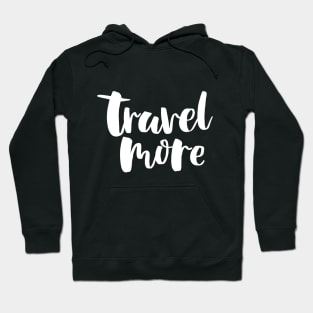 Travel More Hoodie